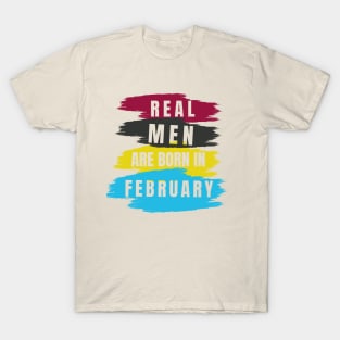 Real Men are Born in February T-Shirt